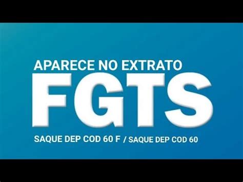 saque dep cod 60 fgts.